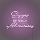 Say Yes To New Adventures Cursive Sign Lettering Embracing New Journeys and Experiences