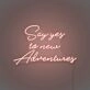 Say Yes To New Adventures Cursive Sign Lettering Embracing New Journeys and Experiences