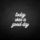 'Today was a good day' neon sign