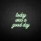 'Today was a good day' neon sign