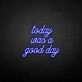 'Today was a good day' neon sign