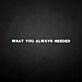 What you always needed neon sign