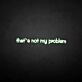 That's not my problem neon sign