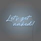Let's get naked Neon Light Cheeky Suggestion in Luminous Form
