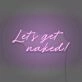 Let's get naked Neon Light Cheeky Suggestion in Luminous Form