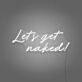 Let's get naked Neon Light Cheeky Suggestion in Luminous Form