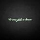 'It was just a dream' neon sign