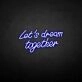 'Let's dream together' neon sign