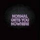 NORMAL GETS YOU NOWHERE2' neon sign