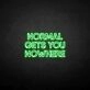 NORMAL GETS YOU NOWHERE2' neon sign