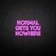 NORMAL GETS YOU NOWHERE2' neon sign