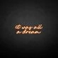 'it was all a dream' neon sign