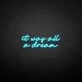 'it was all a dream' neon sign