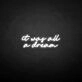 'it was all a dream' neon sign
