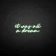 'it was all a dream' neon sign