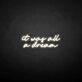 'it was all a dream' neon sign