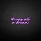 'it was all a dream' neon sign
