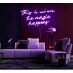 This is where the magic happens Neon Sign Enchanting Atmosphere