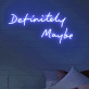 Room “Definitely Maybe” Neon Sign