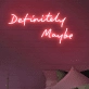 Room “Definitely Maybe” Neon Sign