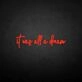'It was all a dream3' neon sign