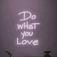 "Do What You Love Neon" Art Sign
