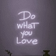 "Do What You Love Neon" Art Sign