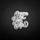 'Come as you are3' neon sign