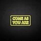 'Come as you are2' neon sign