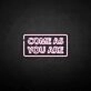 'Come as you are2' neon sign