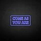 'Come as you are2' neon sign