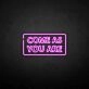 'Come as you are2' neon sign