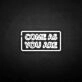 'Come as you are2' neon sign