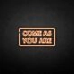 'Come as you are2' neon sign