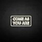 'Come as you are2' neon sign