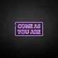 'Come as you are2' neon sign