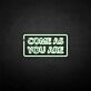 'Come as you are2' neon sign