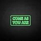 'Come as you are2' neon sign