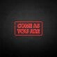 'Come as you are2' neon sign