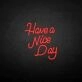 'Have a nice day' neon sign