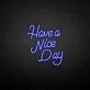 'Have a nice day' neon sign