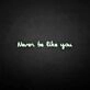 'Never be like you' neon sign