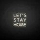 LET'S STAY HOME neon sign