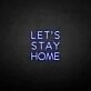 LET'S STAY HOME neon sign