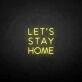 LET'S STAY HOME neon sign
