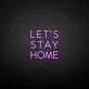 LET'S STAY HOME neon sign