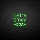 LET'S STAY HOME neon sign