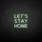 LET'S STAY HOME neon sign