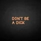'Don't be a dick' neon sign