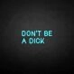 'Don't be a dick' neon sign